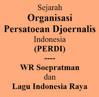 Sejarah Pers di Indonesia (18): Organisasi Persatoean Djoernalis Indonesia (PERDI); WR Soepratman dan Lagu Indonesia Raya 5 image001 6299