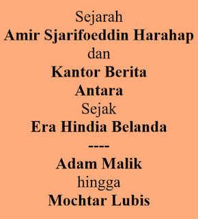 Sejarah Pers di Indonesia (20):Kantor Berita Antara dan Mr Amir Sjarifoeddin Harahap; Riwayat Adam Malik hingga Mochtar Lubis 9 image001 6305