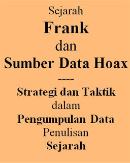 Sejarah Menjadi Indonesia (120): Frank dan Sumber Data Hoax; Strategi Metode Taktik dalam Pengumpulan Data Penulisan Sejarah 1 image002 289